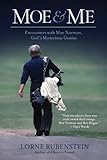 Moe & Me: Encounters with Moe Norman, Golf's Mysterious Genius