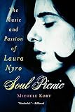 Soul Picnic: The Music and Passion of Laura Nyro by Michele Kort