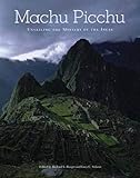 Machu Picchu: Unveiling the Mystery of the Incas by Richard L. Burger, Lucy C. Salazar