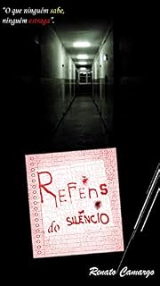 Livro REFÉNS DO SILÊNCIO: O que ninguém sabe, ninguém estraga