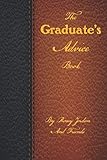 The Graduate's Advice Book by Riney Jordan