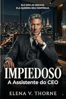 Livro IMPIEDOSO: A assistente do CEO (No escritório é proibido (série para ADULTOS +18) Livro 3)