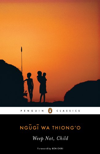 Weep Not, Child (Penguin African Writers Series), by Ngugi wa Thiong'o
