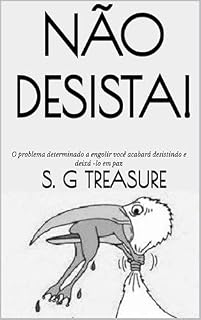 Livro NÃO DESISTA!: O problema determinado a engolir você acabará desistindo e deixá -lo em paz (S. G TREASURE'S ENCOURAGEMENT BOOKSTORE Livro 51)