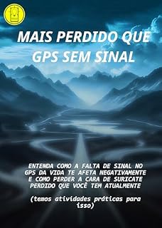 Livro Mais perdido que GPS sem sinal: Como chegar até os seus objetivos