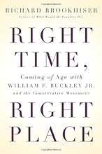 Right Time, Right Place: Coming of Age with William F. Buckley Jr. and the Conservative Movement