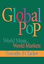 Global Pop: World Music; World Markets