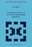 Oscillation Theory of Two-Term Differential Equations, Elias, Uri, 9048148065