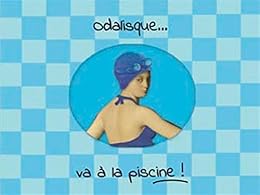 Odalisque... va à la piscine !