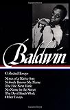 James Baldwin : Collected Essays : Notes of a Native Son / Nobody Knows My Name / The Fire Next Time / No Name in the Street / The Devil Finds Work / Other Essays (Library of America)