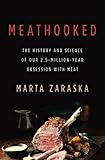 Meathooked: The History and Science of Our 2.5-Million-Year Obsession with Meat
