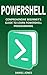 Powershell: Comprehensive Beginner's Guide to Learn Powershell Programming