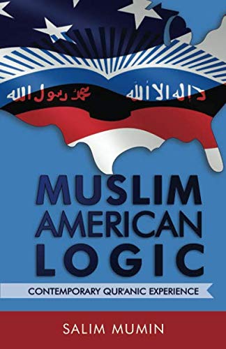 Muslim American Logic: Contemporary Qur'anic Experience
