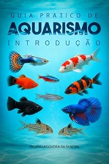 Livro Guia Prático de Aquarismo: Introdução (Aquarismo do básico ao avançado Livro 1)