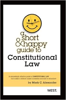 A Short & Happy Guide to Constitutional Law (Short & Happy Guides) A Short & Happy Guide to Constitutional Law (Short & Happy Guides)