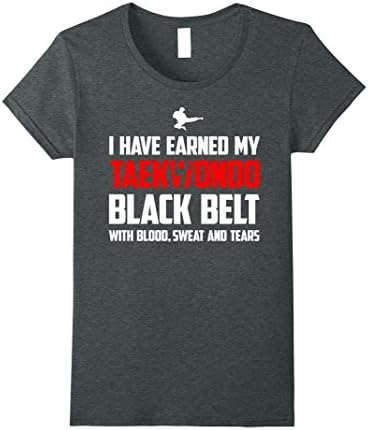 Womens Earn Taekwondo Black Belt With Blood, Sweat &amp; Tears Shirt XL Dark Heather