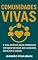 Livro Comunidades Vivas: O Guia Prático para Construir Espaços Virtuais que Acolhem, Engajam e Curam.: Transforme grupos digitais em ecossistemas de apoio emocional e engajamento sustentável.