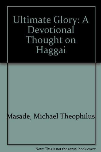 Ultimate Glory: A Devotional Thought on Haggai