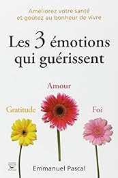 Les  3 émotions qui guérissent