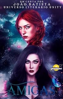 Livro Amigas (Universo Literário Unity - Arco 1: Nova Era)
