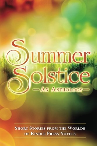 Summer Solstice Short Stories From The Worlds Of Kp Novels - 