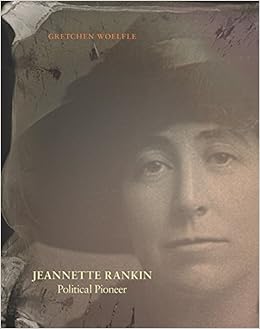 Jeannette Rankin, by Gretchen Woelfle