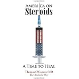 America on Steroids: A Time to Heal: The Anabolic Doc Weighs Bro-Science Against Evidence-Based Medicine