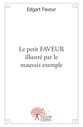 Le  petit Faveur illustré par le mauvais exemple