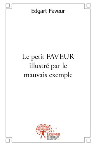 Le  petit Faveur illustré par le mauvais exemple