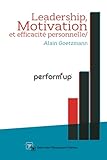 perform'up: Leadership, Motivation et Efficacité personnelle (Volume 1) (French Edition) by Alain Goetzmann