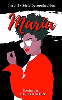 Livro Maria (Desconhecidos Livro 2)