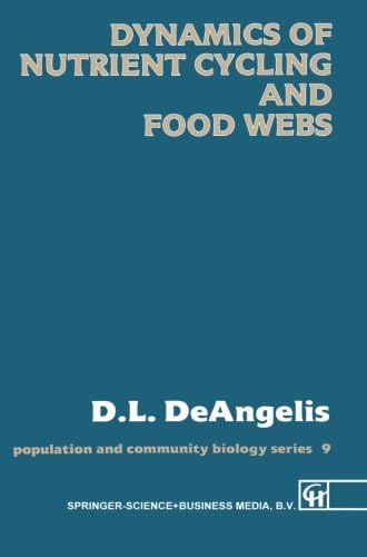 Dynamics of Nutrient Cycling and Food Webs (Population and Community Biology Series, Vol. 9)