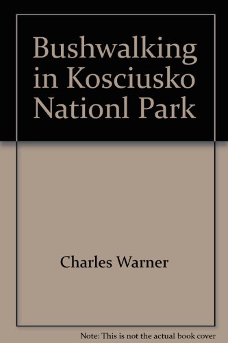 Bushwalking in Kosciusko National Park : an introduction to the park for experienced walkers