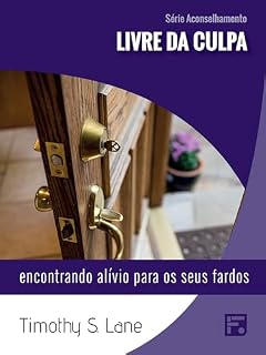 Livro Livre da culpa: encontrando alívio para os seus fardos (Série Aconselhamento Livro 11)