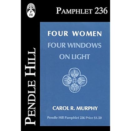 Four Women: Four Windows on Light (Pendle Hill Pamphlets Book 236) Four Women: Four Windows on Light (Pendle Hill Pamphlets Book 236)