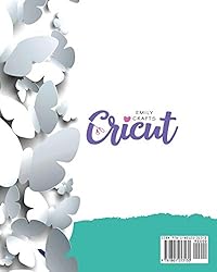 Cricut: A Complete Pratical Guide to Mastering your
