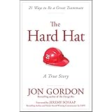 The Hard Hat: 21 Ways to Be a Great Teammate (Jon Gordon)