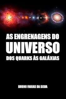 Livro AS ENGRENAGENS DO UNIVERSO: DOS QUARKS ÀS GALÁXIAS