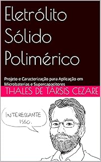 Livro Eletrólito Sólido Polimérico: Projeto e Caracterização para Aplicação em Microbaterias e Supercapacitores
