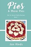 Pies & More Pies (Not So Secret Family Recipes) (Volume 9) by Jan Hinds