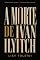 Livro A Morte de Ivan Ilitch (Traduzido do Russo, Ilustrado e Anotado): A Novela de Tolstói sobre Vida, Morte e Consciência — Edição com Prefácio, 77 Notas, ... e Glossário (Obra de Tolstói Livro 4)