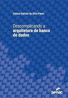 Livro Descomplicando a arquitetura de banco de dados (Série Universitária)
