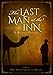 The Last Man at the Inn: One Man's Quest to Believe by 