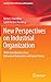 New Perspectives on Industrial Organization: With Contributions from Behavioral Economics and Game Theory (Springer Texts in Business and Economics)