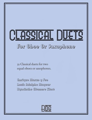 Classical Duets For Oboe Or Saxophone: 32 Classical duets for two equal oboes or saxophones