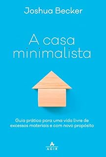 Livro A casa minimalista: Guia prático para uma vida livre de excessos materiais e com novo propósito