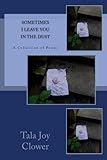 Sometimes I Leave You in the Dust by Tala Joy Clower