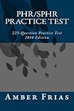 PHR/SPHR Practice Test - 2016 Edition: 225-Question Practice Test