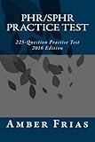 PHR/SPHR Practice Test - 2016 Edition: 225-Question