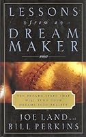 Lessons from a Dream Maker (Ten Proven Steps That Will Turn Your Dreams Into Reality) 0970775105 Book Cover